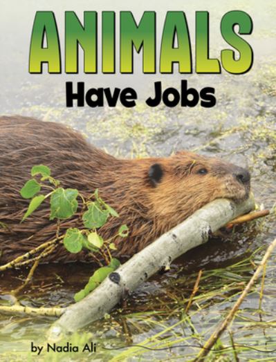 Cover for Nadia Ali · Animals Have Jobs (Book) (2023)