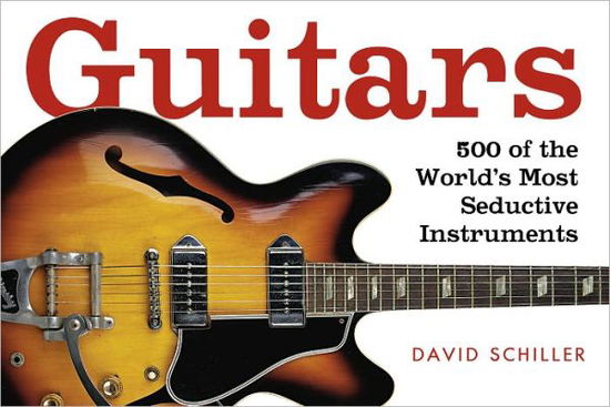 Guitars - David Schiller - Libros - Workman Publishing - 9780761138006 - 21 de mayo de 2008