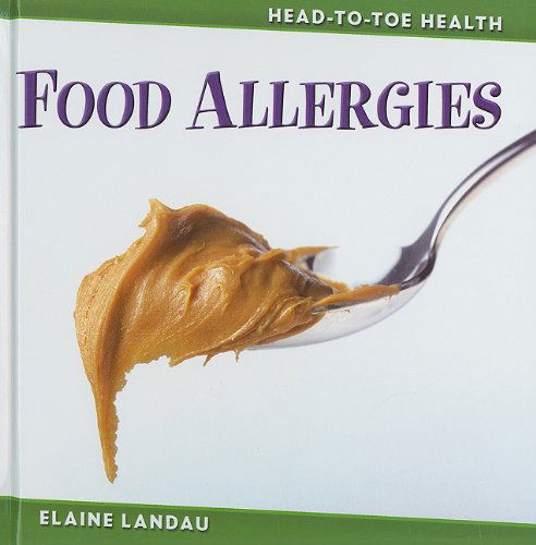 Cover for Elaine Landau · Food Allergies (Head-to-toe Health) (Hardcover Book) (2010)