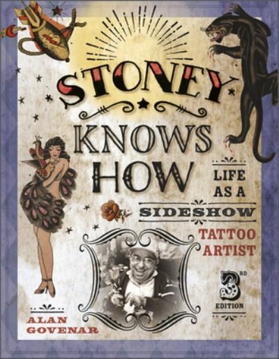 Cover for Alan Govenar · Stoney Knows How: Life as a Sideshow Tattoo Artist, 3rd Edition (Hardcover Book) (2023)