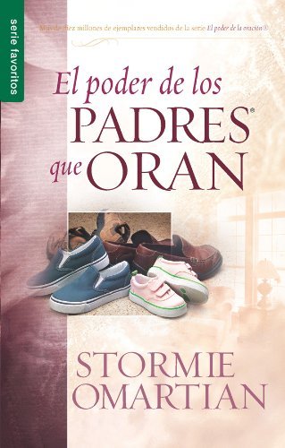 Cover for Stormie Omartian · El Poder De Los Padres Que Oran (Paperback Book) [Spanish, 1ra edition] (2007)