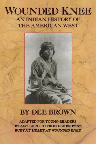Wounded Knee: an Indian History of the American West - Dee Brown - Books - Henry Holt and Co. (BYR) - 9780805027006 - November 15, 1993