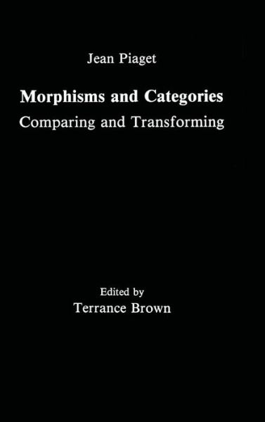 Cover for Jean Piaget · Morphisms and Categories: Comparing and Transforming (Innbunden bok) (1992)