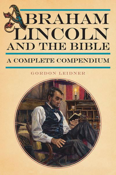 Cover for Gordon Leidner · Abraham Lincoln and the Bible: A Complete Compendium (Paperback Book) (2023)
