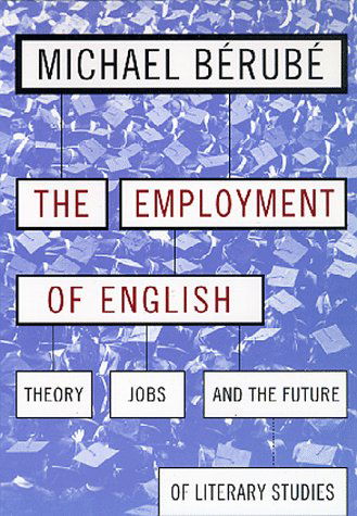 Cover for Michael Berube · Employment of English: Theory, Jobs, and the Future of Literary Studies - Cultural Front (Hardcover Book) (1997)