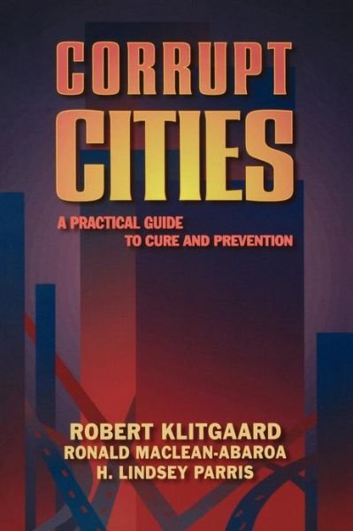 Cover for Robert Kitgaard · Corrupt Cities: A Practical Guide to Cure and Prevention (Taschenbuch) (2000)
