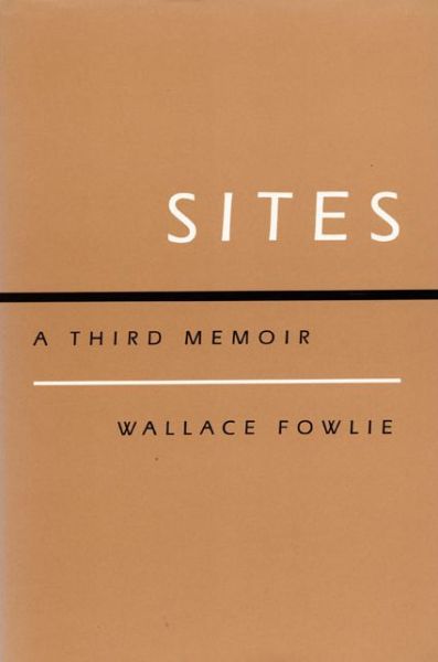 Cover for Wallace Fowlie · Sites: A Third Memoir (Hardcover Book) [First edition] (1986)