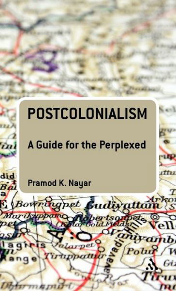 Cover for Nayar, Dr Pramod K. (University of Hyderabad, India) · Postcolonialism: A Guide for the Perplexed - Guides for the Perplexed (Hardcover Book) [New Rev Ed. edition] (2010)