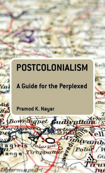 Cover for Nayar, Dr Pramod K. (University of Hyderabad, India) · Postcolonialism: A Guide for the Perplexed - Guides for the Perplexed (Inbunden Bok) [New Rev Ed. edition] (2010)