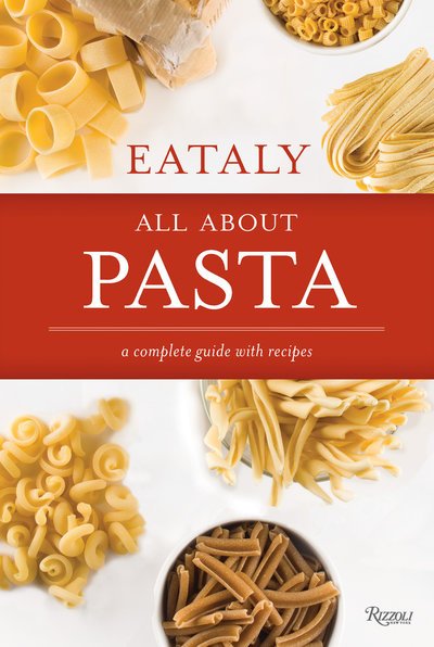 Cover for Eataly · Eataly: All About Pasta: A Complete Guide with Recipes (Gebundenes Buch) (2018)