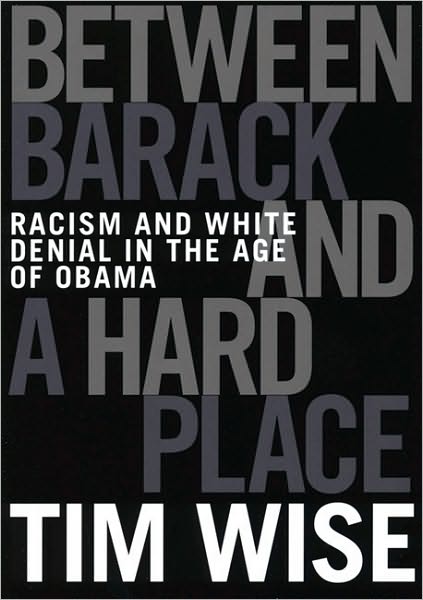 Cover for Tim Wise · Between Barack and a Hard Place: Racism and White Denial in the Age of Obama - City Lights Open Media (Paperback Book) (2009)