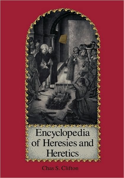 Cover for Chas S. Clifton · Encyclopedia of Heresies and Heretics (Hardcover Book) (1992)