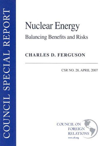 Cover for Charles Ferguson · Nuclear Energy: Balancing the Benefits and Risks - Council Special Report No. 28, April (Paperback Book) (2007)