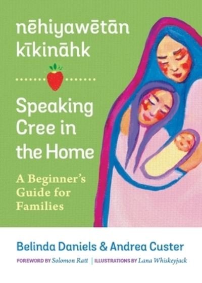 Cover for Andrea Custer · Nehiyawetan Kikinahk? / Speaking Cree in the Home: a Beginner's Guide for Families (Taschenbuch) (2022)
