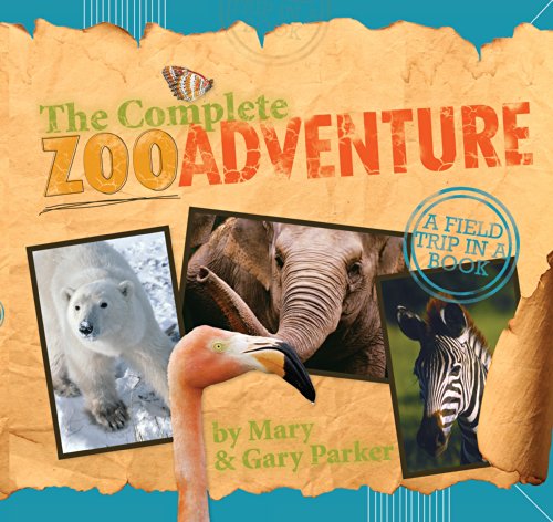 Cover for Mary Parker · The Complete Zoo Adventure: a Field Trip in a Book (Spiral Book) (2008)