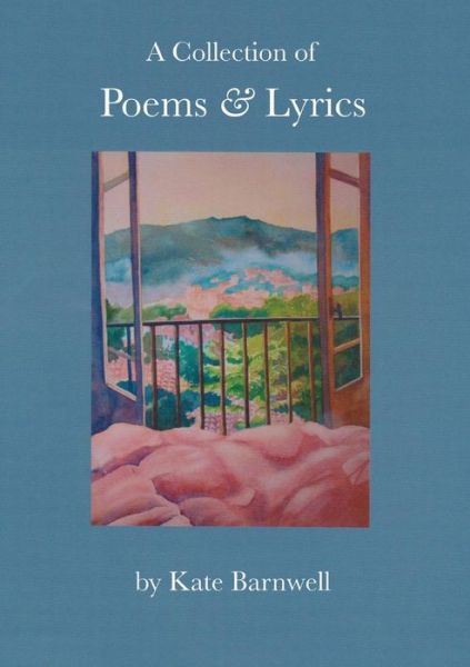 Cover for Kate Barnwell · A Collection of Poems &amp; Lyrics (Pocketbok) (2013)