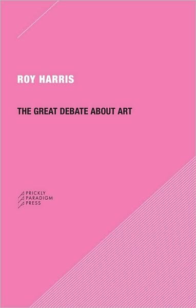 Cover for Harris, Roy, Jr. · The Great Debate about Art (Paperback Book) (2010)