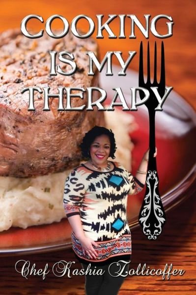 Cover for Chef Kashia Zollicoffer · Cooking is My Therapy (Paperback Book) (2015)