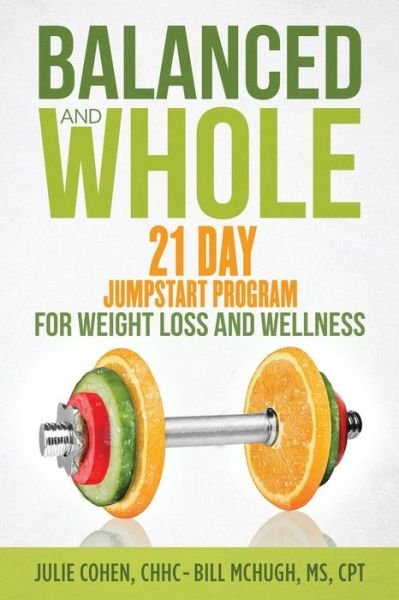 Cover for Julie Cohen · Balanced and Whole: 21 Day Jumpstart for Weight Loss and Wellness (Paperback Book) (2015)