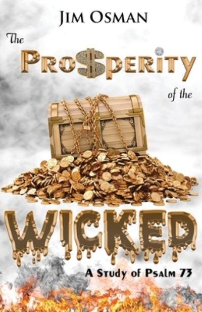 The Prosperity of the Wicked : A Study of Psalm 73 - Mr. Jim Osman - Książki - Kootenai Community Church Publishing - 9780998455006 - 18 marca 2017