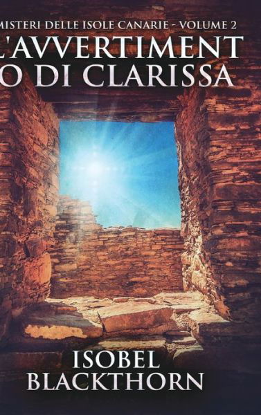 Cover for Isobel Blackthorn · L'avvertimento di Clarissa (Misteri delle Isole Canarie - Volume 2) (Hardcover Book) (2021)