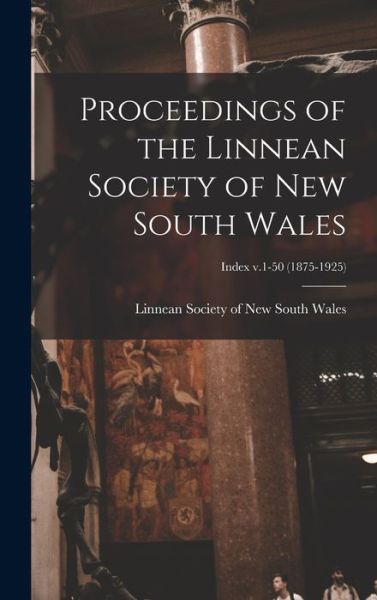 Cover for Linnean Society of New South Wales · Proceedings of the Linnean Society of New South Wales; Index v.1-50 (1875-1925) (Hardcover Book) (2021)