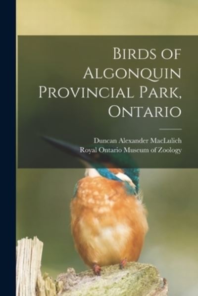 Cover for Duncan Alexander 1909- Maclulich · Birds of Algonquin Provincial Park, Ontario (Paperback Book) (2021)