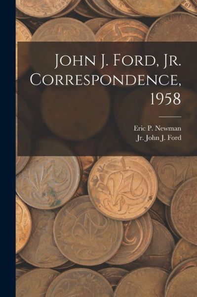 Cover for Eric P Newman · John J. Ford, Jr. Correspondence, 1958 (Paperback Book) (2021)