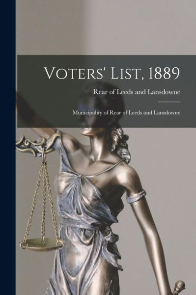 Cover for Rear of Leeds and Lansdowne (Ont ) · Voters' List, 1889 [microform] (Paperback Book) (2021)