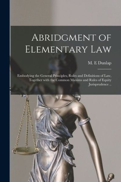 Cover for M E Dunlap · Abridgment of Elementary Law (Paperback Book) (2021)