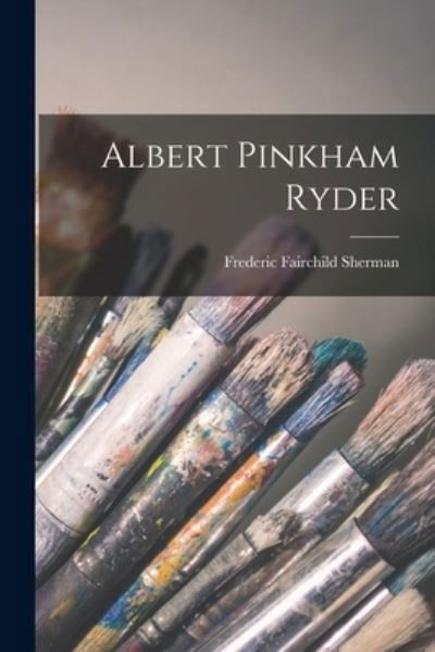 Cover for Frederic Fairchild Sherman · Albert Pinkham Ryder (Book) (2022)