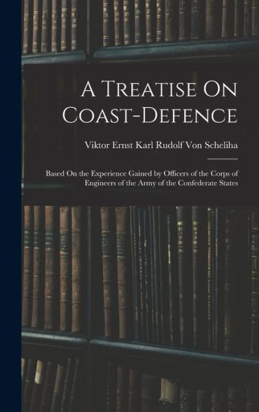 Cover for Viktor Ernst Karl Rudolf Von Scheliha · Treatise on Coast-Defence (Book) (2022)