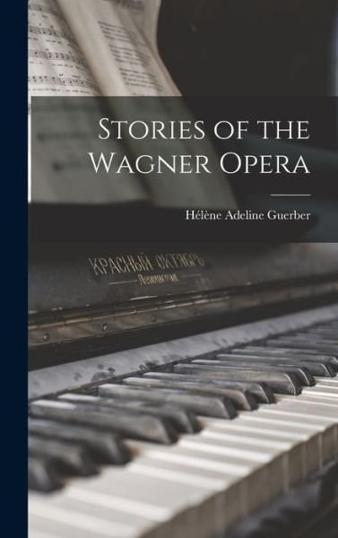 Cover for Helene Adeline Guerber · Stories of the Wagner Opera (Innbunden bok) (2022)