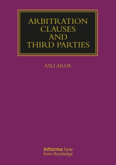 Cover for Arda, Asli (University of Copenhagen, Denmark) · Arbitration Clauses and Third Parties - Lloyd's Arbitration Law Library (Innbunden bok) (2023)