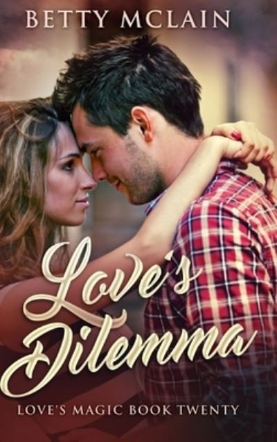 Cover for Betty McLain · Love's Dilemma (Hardcover Book) (2021)