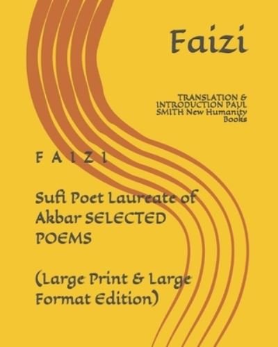 Cover for Paul Smith · F a I Z I Sufi Poet Laureate of Akbar SELECTED POEMS (Bog) (2020)