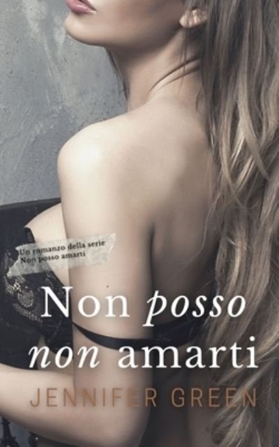Cover for Jennifer Green · Non posso non amarti (Paperback Bog) (2019)