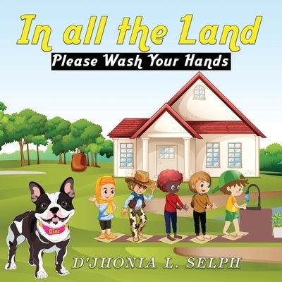 Cover for L Selph D'Jhonia · IN ALL THE LAND Please Wash Your Hands (Paperback Book) (2020)