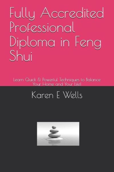 Cover for Karen E Wells · Fully Accredited Professional Diploma in Feng Shui (Paperback Bog) (2019)