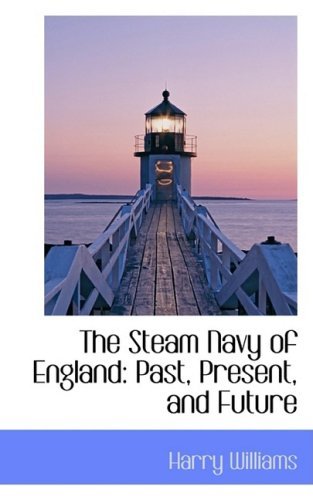 Cover for Harry Williams · The Steam Navy of England: Past, Present, and Future (Hardcover Book) (2009)