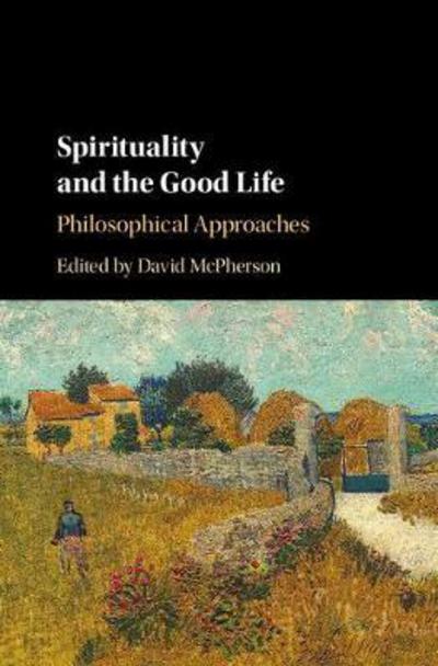 Cover for David Mcpherson · Spirituality and the Good Life: Philosophical Approaches (Hardcover Book) (2017)