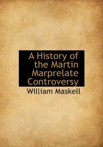 Cover for William Maskell · A History of the Martin Marprelate Controversy (Paperback Book) (2009)