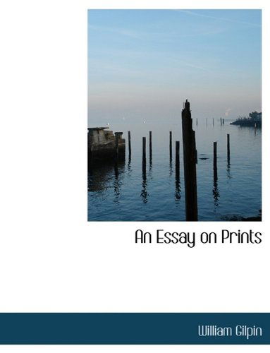 Cover for William Gilpin · An Essay on Prints (Paperback Book) [Large type / large print edition] (2009)