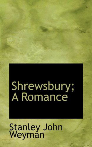 Cover for Stanley John Weyman · Shrewsbury; a Romance (Paperback Book) (2009)