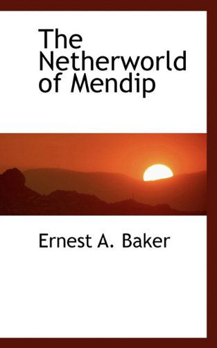 Cover for Ernest A. Baker · The Netherworld of Mendip (Paperback Book) (2009)