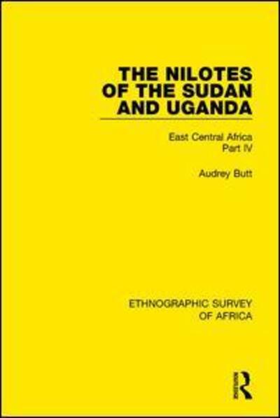 Cover for Audrey Butt · The Nilotes of the Sudan and Uganda: East Central Africa Part IV - Ethnographic Survey of Africa (Paperback Book) (2019)