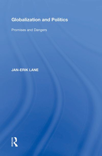 Globalization and Politics: Promises and Dangers - Jan-Erik Lane - Kirjat - Taylor & Francis Ltd - 9781138357006 - maanantai 28. helmikuuta 2022