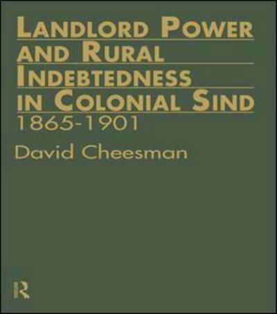 Landlord Power and Rural Indebtedness in Colonial Sind - David Cheesman - Bücher - Taylor & Francis Ltd - 9781138993006 - 1. Juni 2016