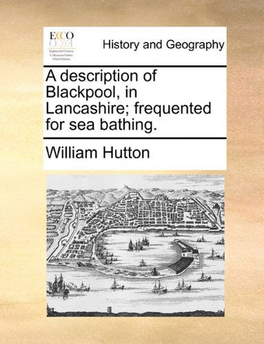 Cover for William Hutton · A Description of Blackpool, in Lancashire; Frequented for Sea Bathing. (Pocketbok) (2010)