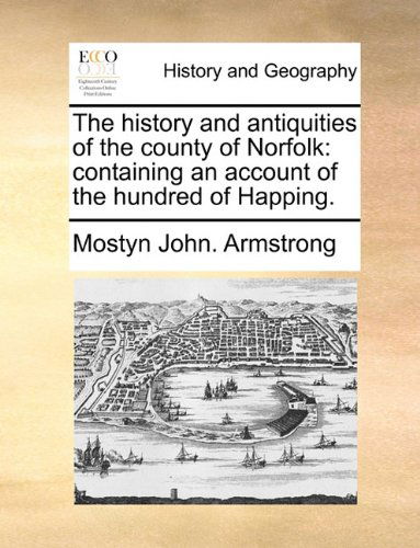 Cover for Mostyn John. Armstrong · The History and Antiquities of the County of Norfolk: Containing an Account of the Hundred of Happing. (Paperback Book) (2010)